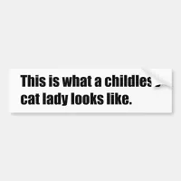 This is What a Childless Cat Lady Looks Like Bumper Sticker