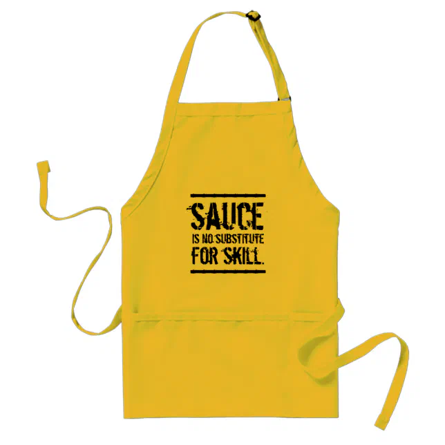 Sauce is No Substitute for Skill Adult Apron