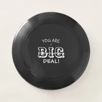 You Are A Big Deal Motivational  Wham-O Frisbee