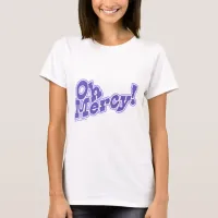 Oh Mercy Fun Take It Easy Slogan T-Shirt