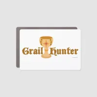 Grail Hunter Epic Collecting Time Slogan Car Magnet