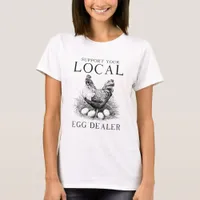 Funny Support Your Local Egg Dealer Hen T-Shirt