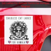 Childless Cat Ladies For Kamala Crazy Kitties  Car Magnet