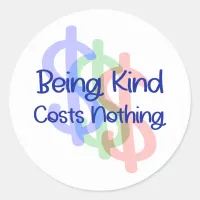 Being Kind Costs Nothing Classic Round Sticker