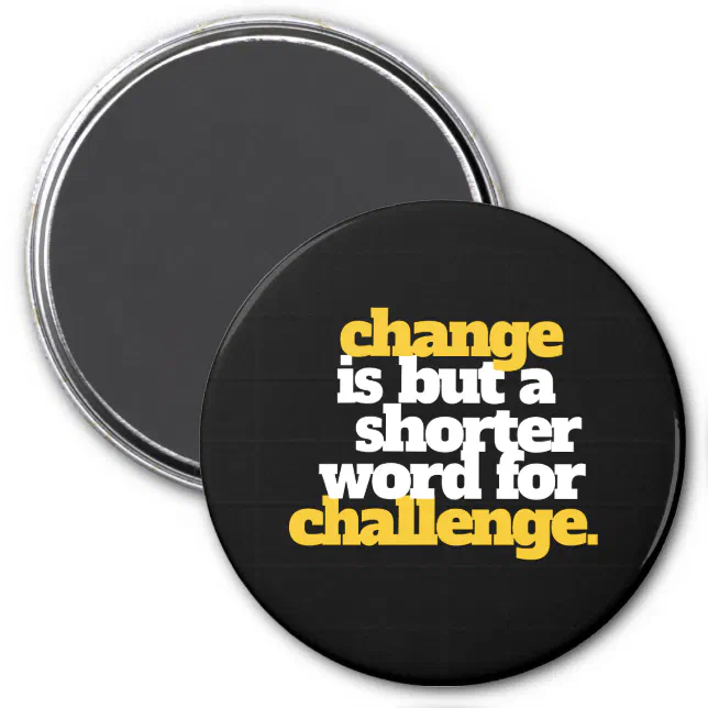 Inspirational Words Change and Challenge Magnet