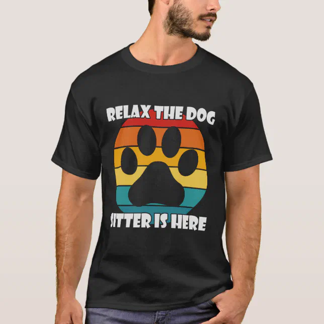 Relax The Dog Sitter Is Here - Vintage Retro Dog  T-Shirt