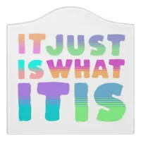 It Just Is, What It Is | Funny Quote Door Sign