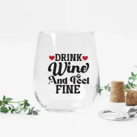 Drink Wine and Feel Fine Stemless Wine Glass