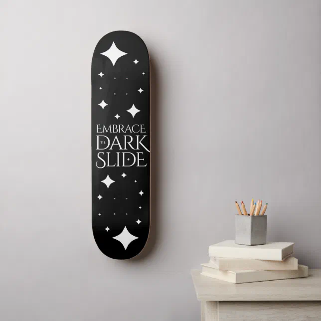 Funny Embrace the Darkslide White Stars Skateboard