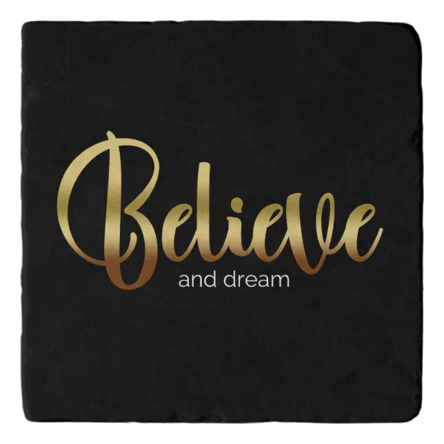 Inspirational Words Golden Believe and Dream Trivet