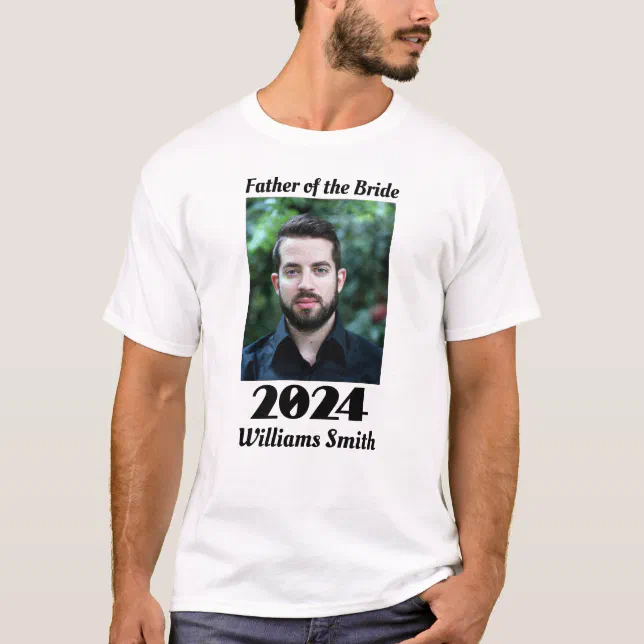 Custom 2024 Father of the bride Photo T-Shirt