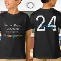 No Cap Bruh, I Graduated Homeschool Kindergarten T-Shirt