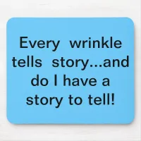 Every wrinkle tells story mouse pad