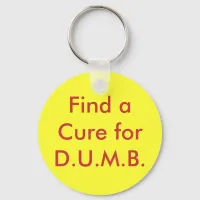 Find a Cure for D.U.M.B. Keychain