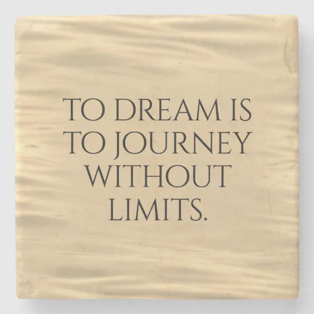 Inspirational To Dream is to Journey ... Stone Coaster