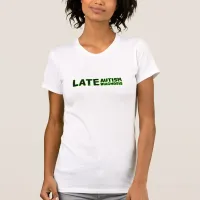 Late Autism Diagnosis Green & Black  T-Shirt