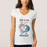 Just a Girl who Loves Axolotls T-Shirt