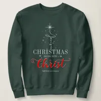 Christmas Begins With Christ Jesus Cross Christian Sweatshirt