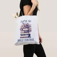 I Have No Shelf Control Tote Bag