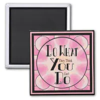 Motivational Do What They Think You Can't Do Magnet
