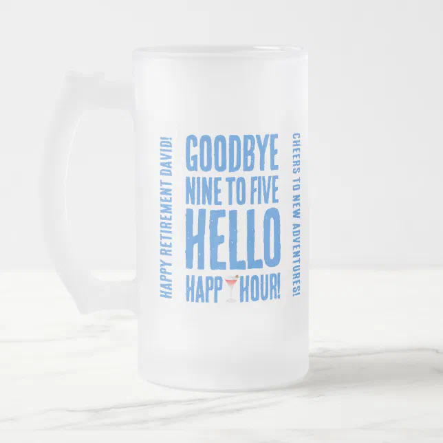 Funny Goodbye 9 to 5 Hello Happy Hour Retirement Frosted Glass Beer Mug