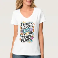 I SNACK HARDER THAN YOUR TEAM PLAYS T-Shirt