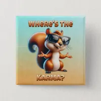 Where's the Karma Funny Squirrel in Shades Button