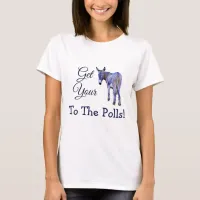 Get Your Buttto the Polls, Political Humor Vote T-Shirt