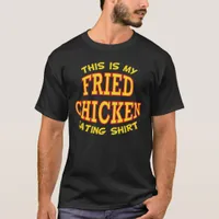 Funny Fried Chicken Quote T-Shirt