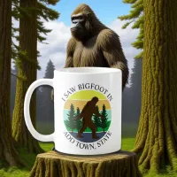 I Saw Bigfoot in (Add Town and State) Personalized Coffee Mug