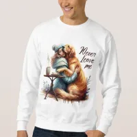 Woman Hugging Dog Sweatshirt