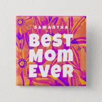 Best Mom Ever Floral Naive Art Button