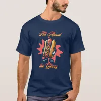 All About the Glizzy | Funny Hot dog Humor T-Shirt