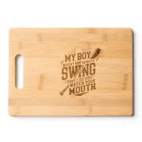 My Boy Might Not Always Swing But I Do So  Cutting Board