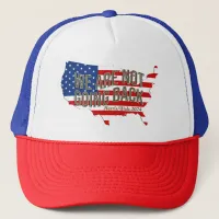 We Are Not Going Back USA Trucker Hat