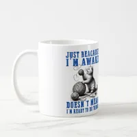 Just Because I'm Awake Doesn't Mean I'm Ready  Coffee Mug