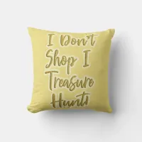 I Treasure Hunt Shopping Slogan Throw Pillow