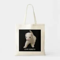 White Baby Ferret Love Ferrets Quote Tote Bag