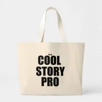 Cool Story Pro Funny Writing Life Slogan Large Tote Bag