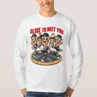 Slice To Meet You Funny Pizza T-Shirt