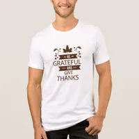 be grateful and give thanks Tri-Blend shirt