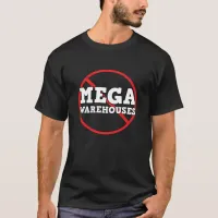 Say No to Mega Warehouses   T-Shirt