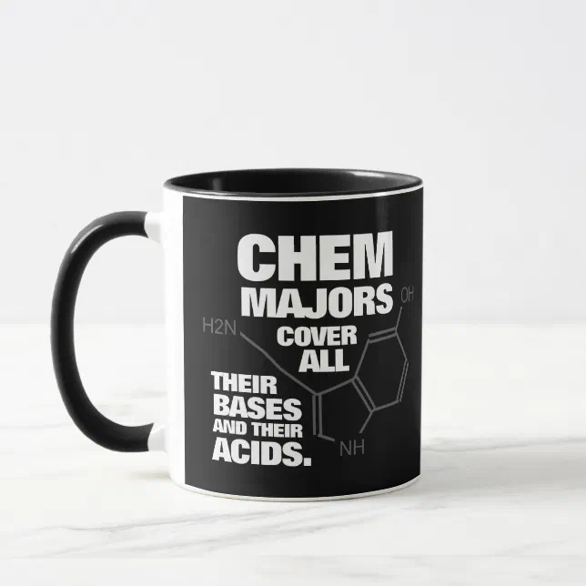 Funny Chemistry Majors Cover Their Bases ... Mug