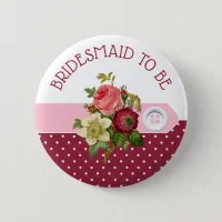 BRIDESMAID to be Burgundy Roses Wedding Button