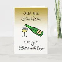 Just like Fine Wine, We get Better with Age Bday Card