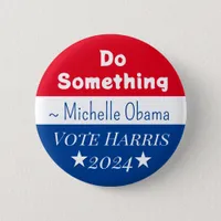 Do Something | Michelle Obama Saying | Vote Harris Button