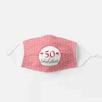 50 & Fabulous Birthday 50th Party Pink White Dots Adult Cloth Face Mask