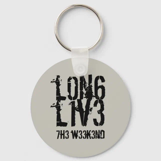 Funny Leetspeak Long Live the Weekend Keychain