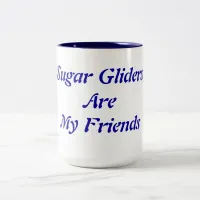 Sugar Gliders Are My Friends Two-Tone Coffee Mug