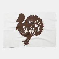 I am stuffed Funny Thanksgiving Turkey Towel